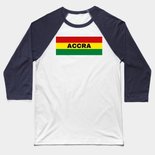 Accra City in Ghana Flag Colors Baseball T-Shirt